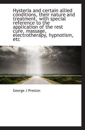 Stock image for Hysteria and certain allied conditions, their nature and treatment, with special reference to the ap for sale by Revaluation Books