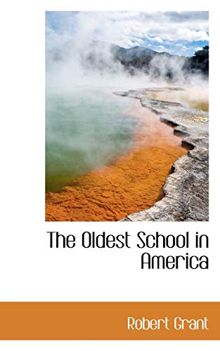 The Oldest School in America (9781117529899) by Grant, Robert