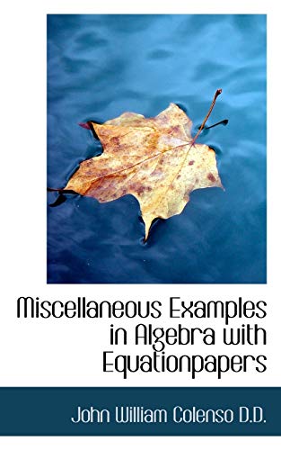 9781117530369: Miscellaneous Examples in Algebra with Equationpapers