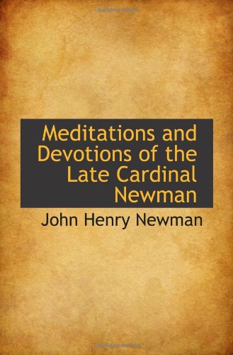 Meditations and Devotions of the Late Cardinal Newman (9781117530543) by Newman, John Henry