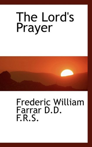 The Lord's Prayer (9781117531182) by Farrar, Frederic William