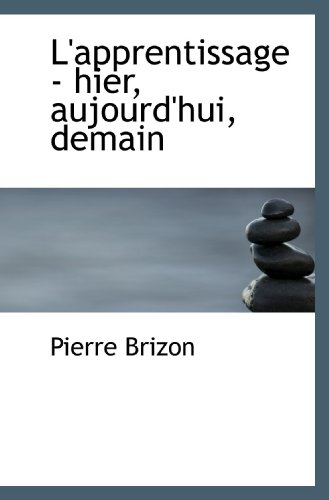Beispielbild fr L'apprentissage - hier, aujourd'hui, demain (French and French Edition) zum Verkauf von Revaluation Books