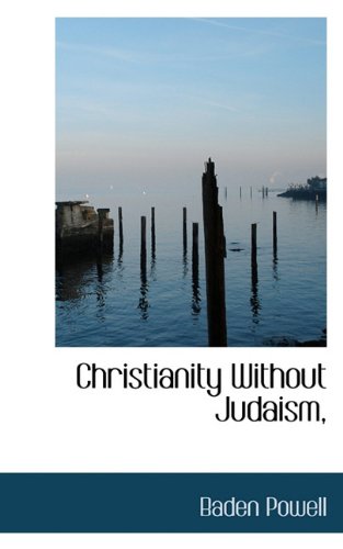 Christianity Without Judaism, (9781117533650) by [???]