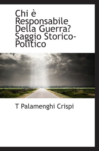 Stock image for Chi  Responsabile Della Guerra? Saggio Storico-Politico (Italian and Italian Edition) for sale by Revaluation Books