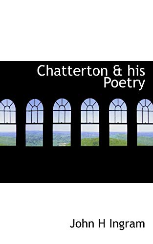 Chatterton & his Poetry (9781117533742) by Ingram, John H