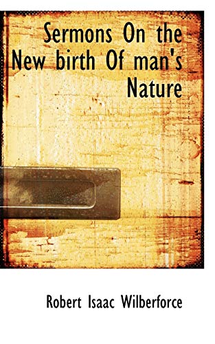 Sermons On the New birth Of man's Nature (9781117535036) by Wilberforce, Robert Isaac
