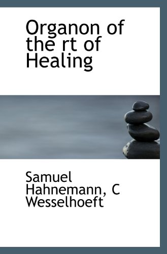 Beispielbild fr Organon of the rt of Healing zum Verkauf von Revaluation Books