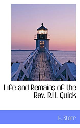 Life and Remains of the Rev. R.H. Quick (9781117535739) by Storr, F.