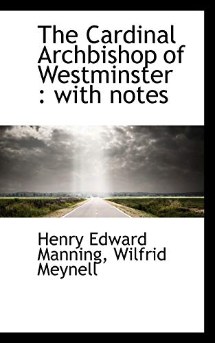 The Cardinal Archbishop of Westminster: with notes (9781117538808) by Manning, Henry Edward; Meynell, Wilfrid