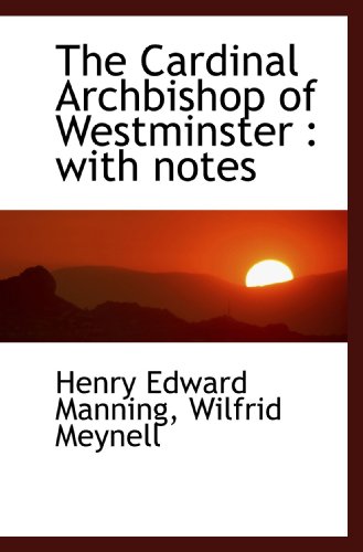 The Cardinal Archbishop of Westminster: with notes (9781117538815) by Manning, Henry Edward; Meynell, Wilfrid