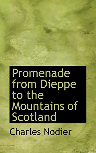 Promenade from Dieppe to the Mountains of Scotland (9781117540191) by Nodier, Charles