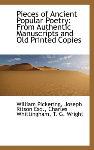 Pieces of Ancient Popular Poetry: From Authentic Manuscripts and Old Printed Copies (9781117540610) by Pickering, William; Ritson, Joseph; Whittingham, Charles