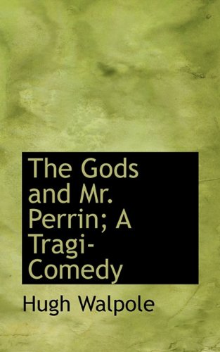 9781117543048: The Gods and Mr. Perrin; A Tragi-Comedy