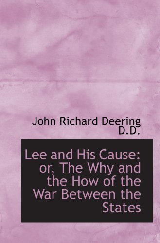 Stock image for Lee and His Cause: or, The Why and the How of the War Between the States for sale by Revaluation Books
