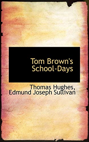 Tom Brown's School-Days (9781117548807) by Hughes, Thomas; Sullivan, Edmund Joseph