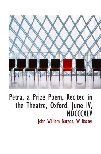 9781117548937: Petra, a Prize Poem, Recited in the Theatre, Oxford, June IV, MDCCCXLV