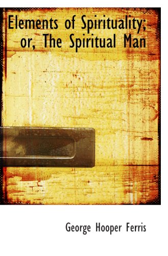 Beispielbild fr Elements of Spirituality; or, The Spiritual Man zum Verkauf von Revaluation Books