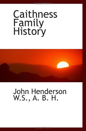 Caithness Family History (9781117552828) by Henderson, John; H., A. B.