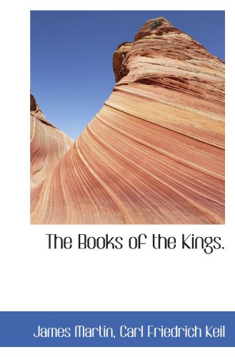 The Books of the Kings. (9781117553177) by Martin, James; Keil, Carl Friedrich