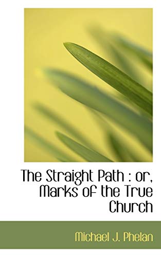 9781117555775: The Straight Path: or, Marks of the True Church