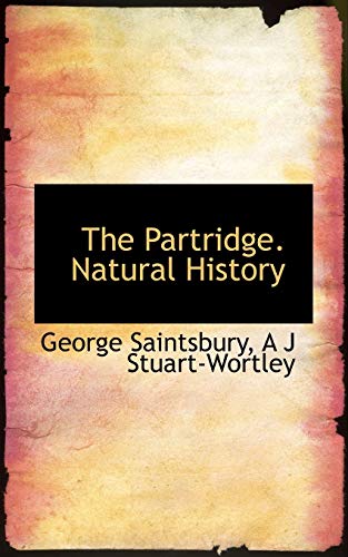 The Partridge. Natural History (9781117557991) by Saintsbury, George; Stuart-Wortley, A J