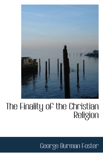 The Finality of the Christian Religion (9781117559124) by Foster, George Burman