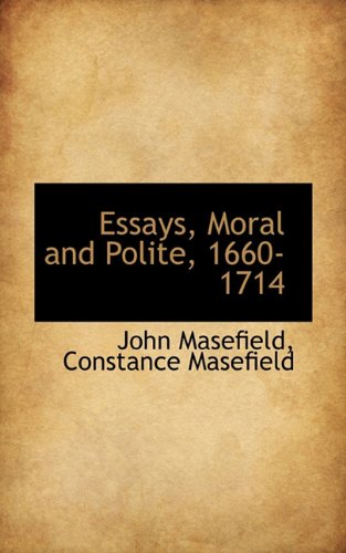 Essays, Moral and Polite, 1660-1714 (9781117559193) by Masefield, John; Masefield, Constance