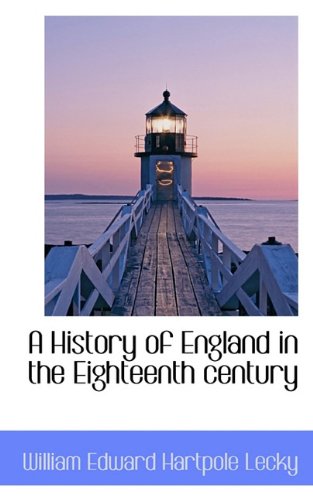 A History of England in the Eighteenth century (9781117559308) by Hartpole Lecky, William Edward