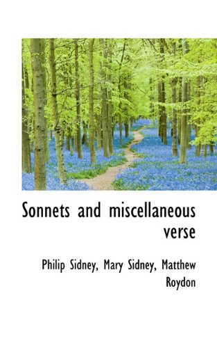 Sonnets and miscellaneous verse (9781117562179) by Sidney, Philip; Sidney, Mary; Roydon, Matthew