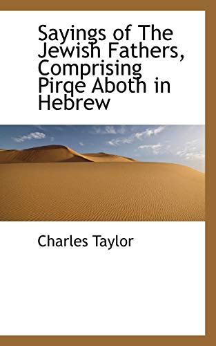 Sayings of The Jewish Fathers, Comprising Pirqe Aboth in Hebrew (9781117562445) by Taylor, Charles