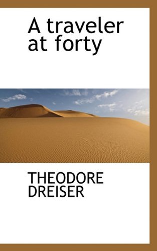 A traveler at forty (9781117564654) by DREISER, THEODORE