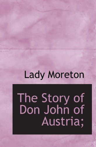9781117565163: The Story of Don John of Austria;
