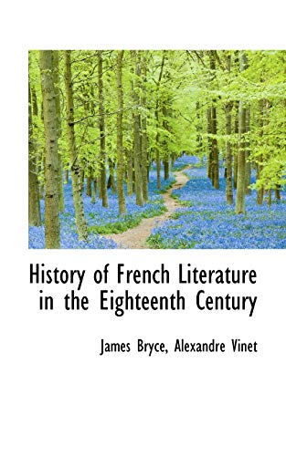 History of French Literature in the Eighteenth Century (9781117570488) by Bryce, James; Vinet, Alexandre