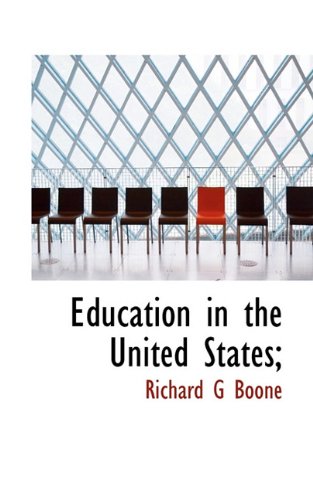 Education in the United States; - Richard G Boone