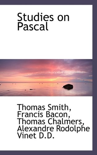 Studies on Pascal (9781117573250) by Smith, Thomas; Bacon, Francis; Chalmers, Thomas