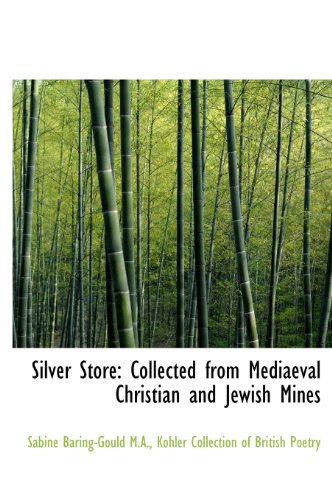 Silver Store: Collected from Mediaeval Christian and Jewish Mines (9781117574639) by Baring-Gould, Sabine