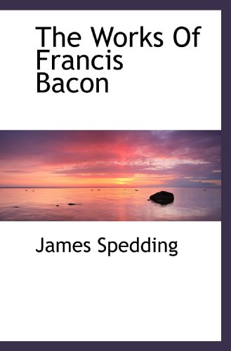 The Works Of Francis Bacon (9781117584256) by Spedding, James