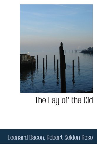 The Lay of the Cid (9781117584768) by Bacon, Leonard; Rose, Robert Selden