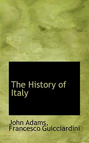 The History of Italy (9781117585222) by Adams, John; Guicciardini, Francesco
