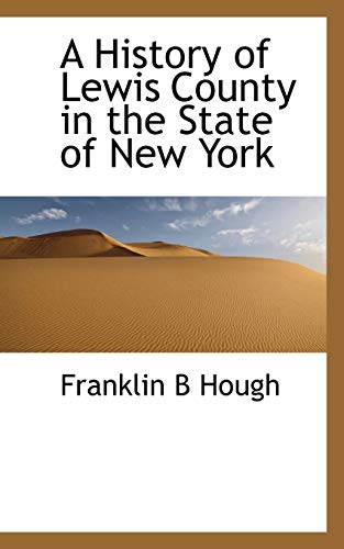 A History of Lewis County in the State of New York (9781117589886) by Hough, Franklin B