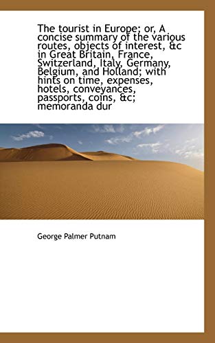 The tourist in Europe; or, A concise summary of the various routes, objects of interest, &c in Great (9781117593999) by Putnam, George Palmer