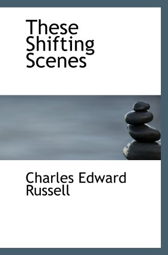 These Shifting Scenes (9781117594569) by Russell, Charles Edward