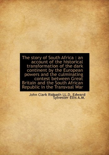 9781117595979: The story of South Africa: an account of the historical transformation of the dark continent by the