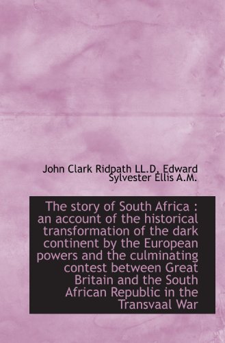 Beispielbild fr The story of South Africa : an account of the historical transformation of the dark continent by the zum Verkauf von Revaluation Books