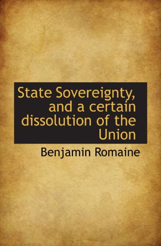 Stock image for State Sovereignty, and a certain dissolution of the Union for sale by Revaluation Books