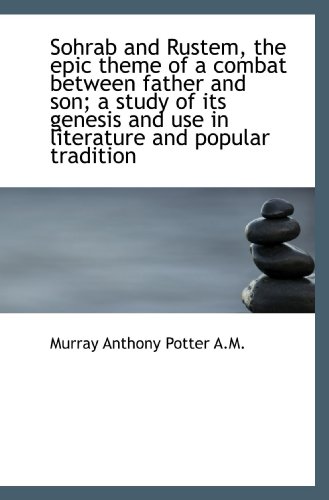Stock image for Sohrab and Rustem, the epic theme of a combat between father and son; a study of its genesis and use for sale by Revaluation Books