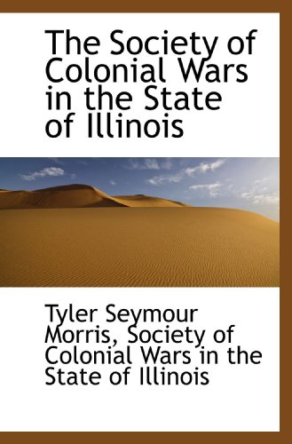 Beispielbild fr The Society of Colonial Wars in the State of Illinois zum Verkauf von Revaluation Books