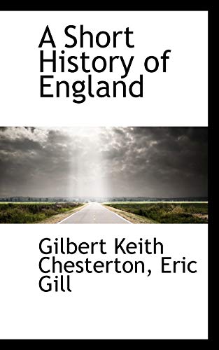 A Short History of England (9781117598253) by Chesterton, Gilbert Keith; Gill, Eric