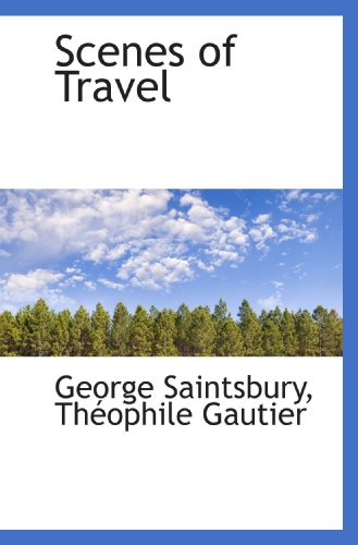 Scenes of Travel (9781117599199) by Saintsbury, George; Gautier, ThÃ©ophile