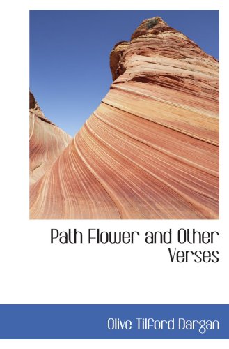 Path Flower and Other Verses (9781117604732) by Dargan, Olive Tilford